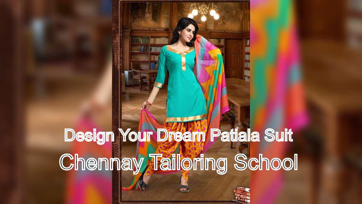 Design Your Dream Patiala Suit: Chennai Dress Making Institute