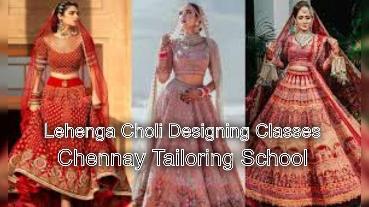 Lehenga Choli Designing Classes: Enroll in Chennai Today